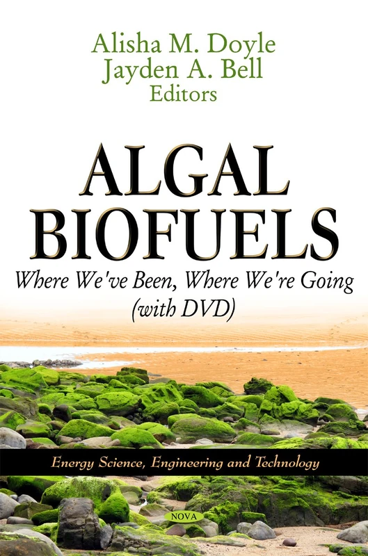 Algal Biofuels: Where We've Been, Where We're Going (Energy Science, Engineering & Technology Series)