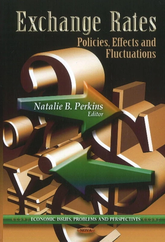 Exchange Rates: Policies, Effects and Fluctuations (Economic Issues, Problems and Perspectives: Global Economic Studies)