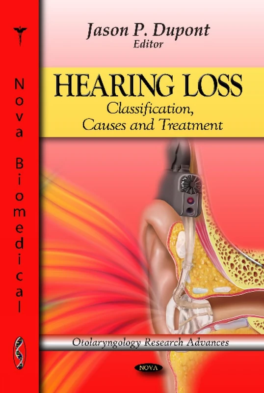 Hearing Loss: Classification, Causes & Treatment (Otolaryngology Research Advances)