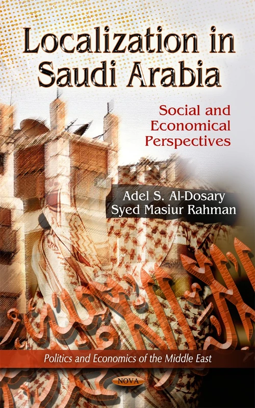 Localization in Saudi Arabia: Social & Economical Perspectives (Politics and Economics of the Middle East)