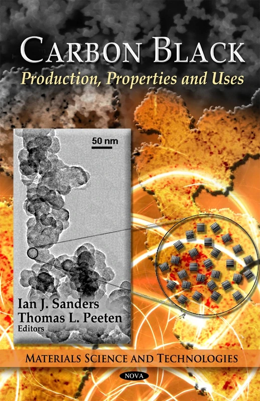 Carbon Black: Production, Properties & Uses (Materials Science & Technologies Series)