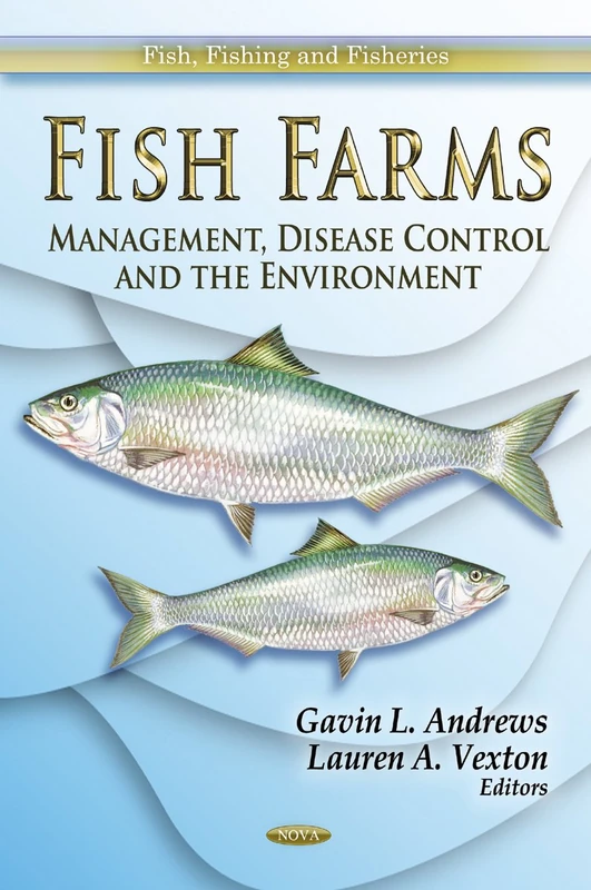 Fish Farms: Management, Disease Control & the Environment (Fish, Fishing and Fisheries)