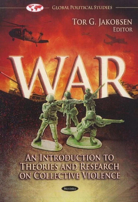 War: An Introduction to Theories & Research on Collective Violence (Global Political Issues)