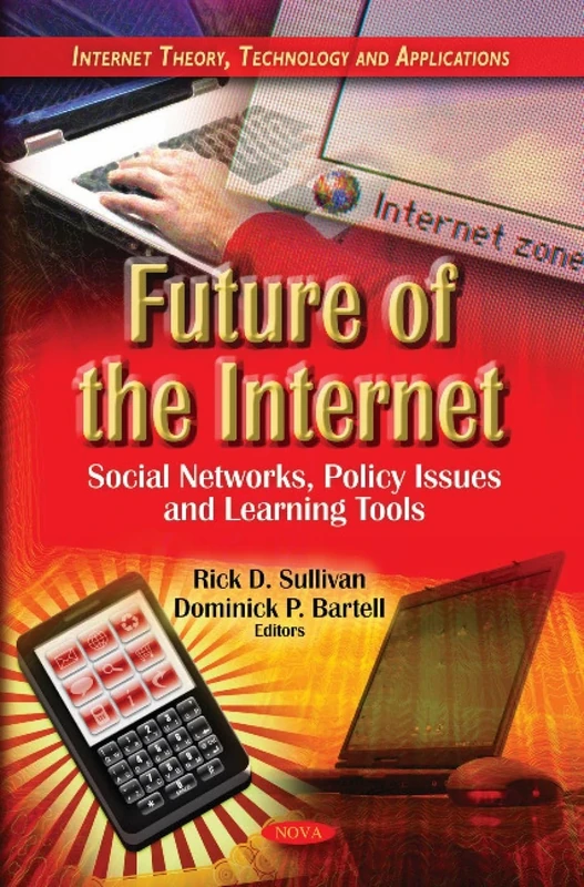Future of the Internet: Social Networks, Policy Issues & Learning Tools (Internet Theory, Technology and Applications)