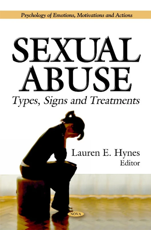 Sexual Abuse: Types, Signs & Treatments (Psychology of Emotions, Motivations and Actions)