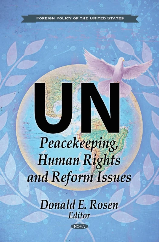 UN: Peacekeeping, Human Rights & Reform Issues (Foreign Policy of the United States)