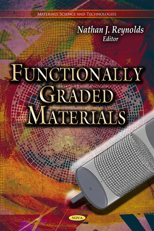FUNCTIONALLY GRADED MATERIALS (Materials Science and Technologies)