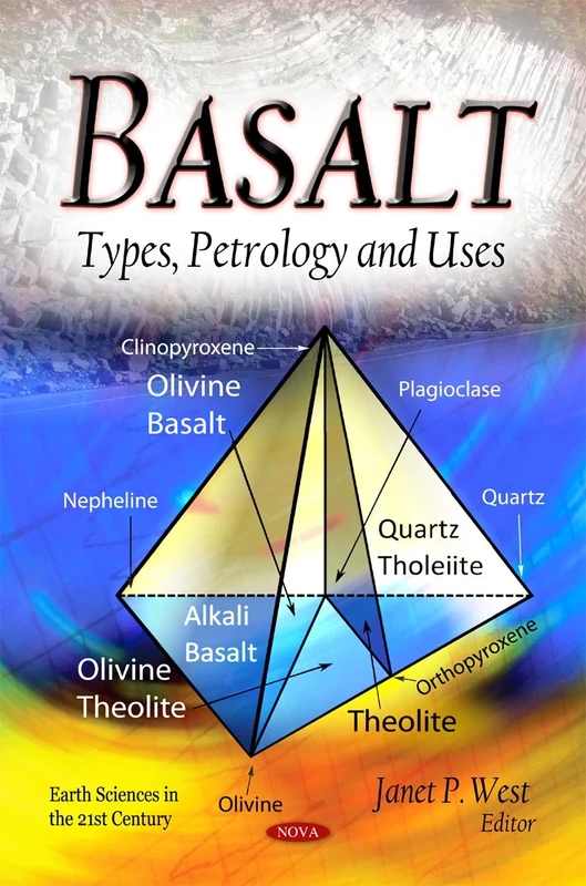 Basalt: Types, Petrology & Uses (Earth Sciences in the 21st Century)
