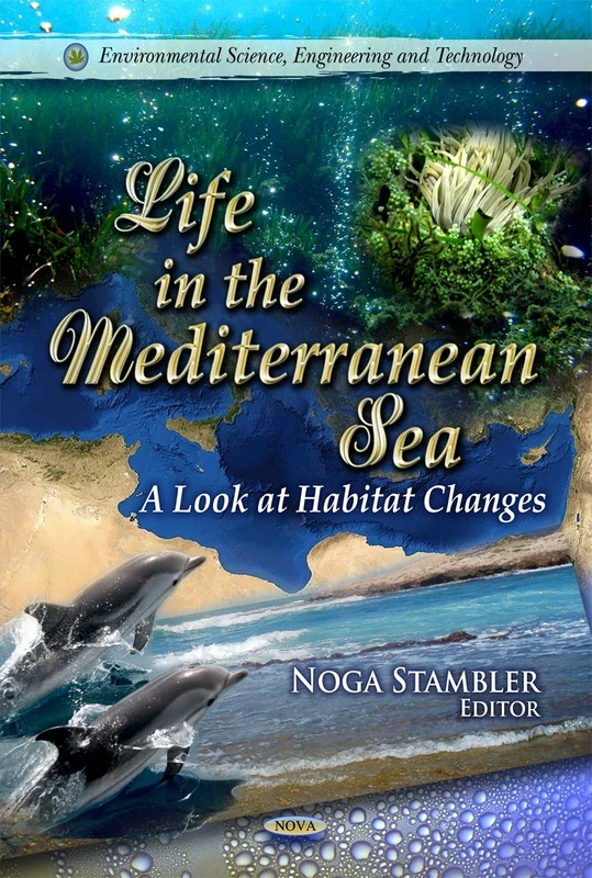 Life in the Mediterranean Sea: A Look at Habitat Changes (Environmental Science, Engineering and Technology)
