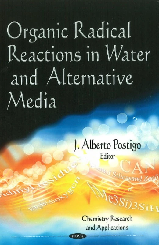 Organic Radical Reactions in Water & Alternative Media (Chemistry Research & Applications Series)