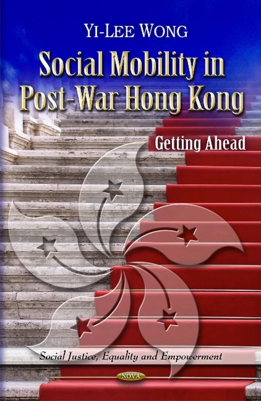Social Mobility in Post-War Hong Kong: Getting Ahead (Social Justice, Equality and Empowerment) - Image 1