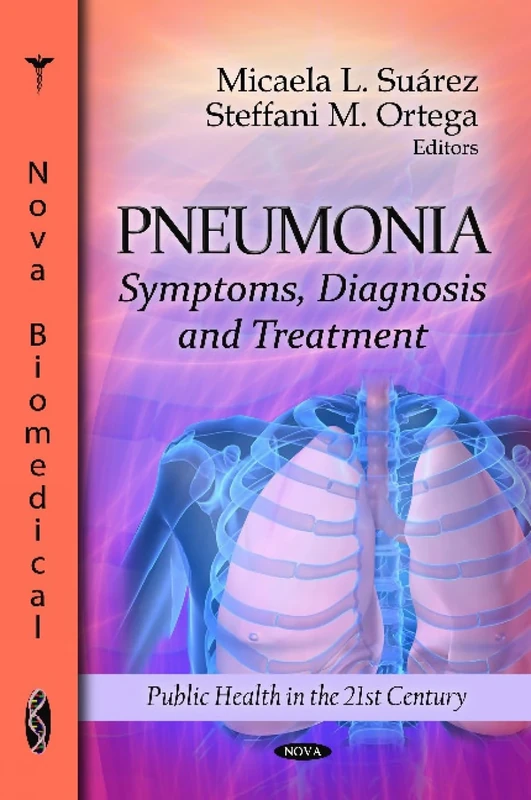 Pneumonia: Symptoms, Diagnosis & Treatment (Public Health in the 21st Century)