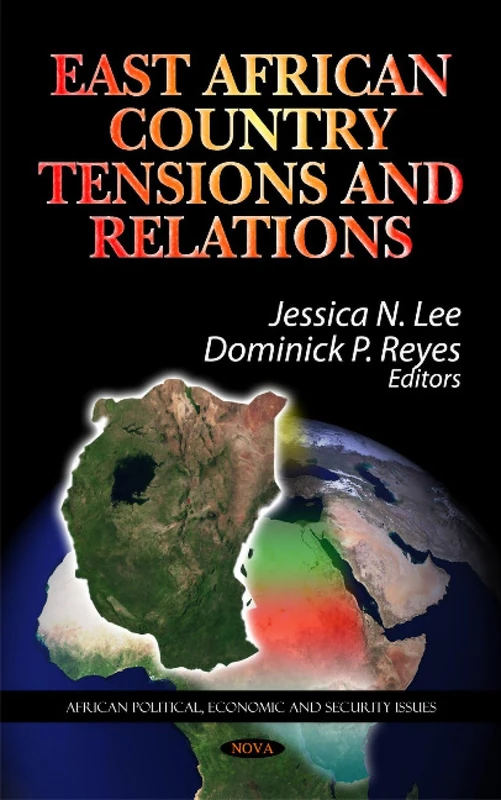 East African Country Tensions & Relations (African Political, Economic & Security Issues Series) (African Political, Economic, and Security Issues: Global Polititcal Studies)