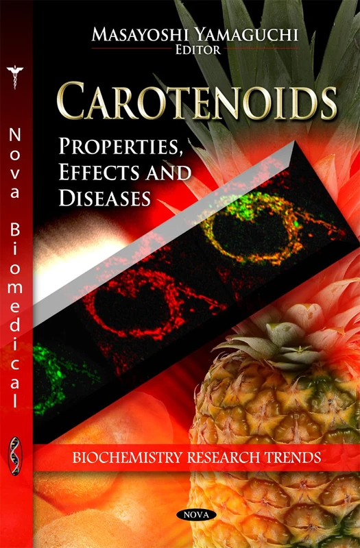 Carotenoids: Properties, Effects & Diseases (Biochemistry Research Trends Series)