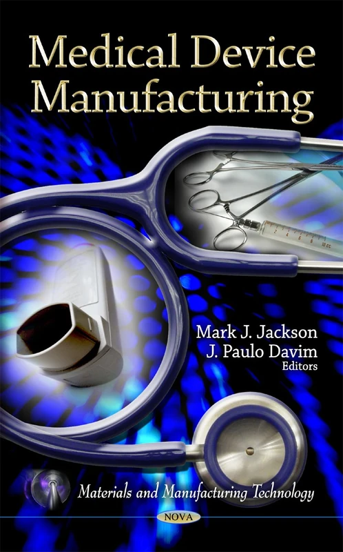 Medical Device Manufacturing (Materials and Manufacturing Technology)