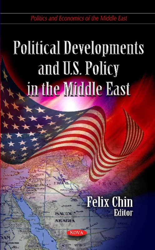 Political Developments & U.S. Policy in the Middle East (Politics and Economics of the Middle East)