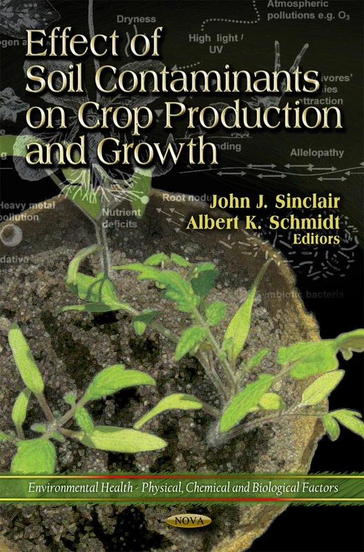 Effect of Soil Contaminants on Crop Production & Growth (Environmental Health -- Physical, Chemical & Biological Factors Series)