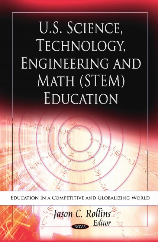 U.S. Science, Technology, Engineering & Math (STEM) Education (Education in a Competitive and Globalizing World)