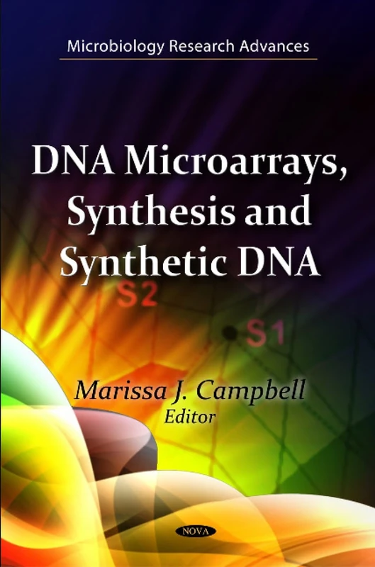 DNA Microarrays, Synthesis & Synthetic DNA (Microbiology Research Advances)