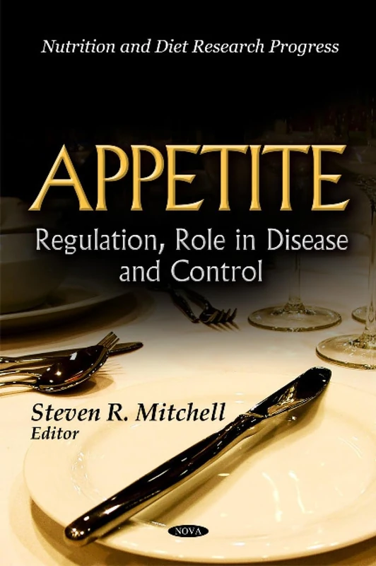 Appetite: Regulation, Role in Disease & Control - Nova Science