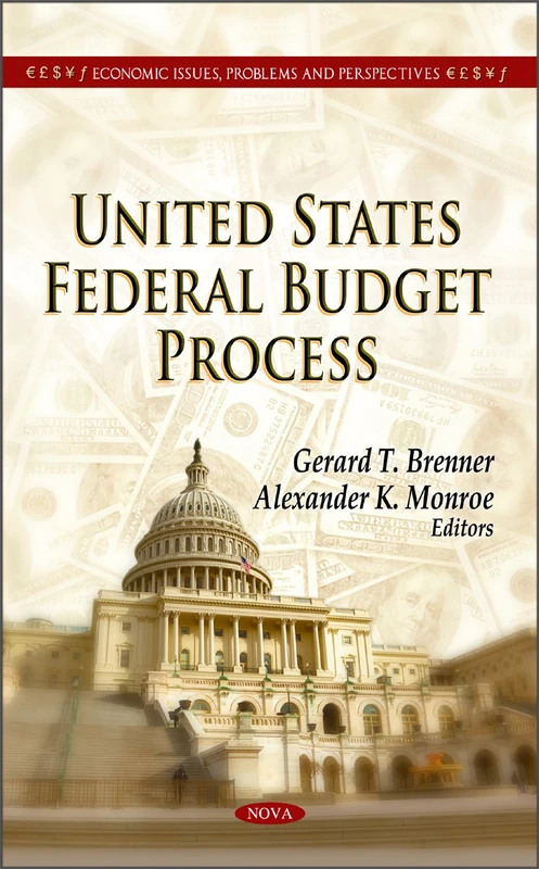 United States Federal Budget Process (Economic Issues, Problems and Perspectives: American Political, Economic, and Security Issues)