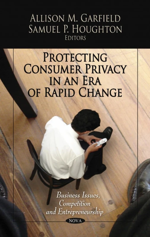 Protecting Consumer Privacy in an Era of Rapid Change (Business Issues, Competition and Entrepreneurship)