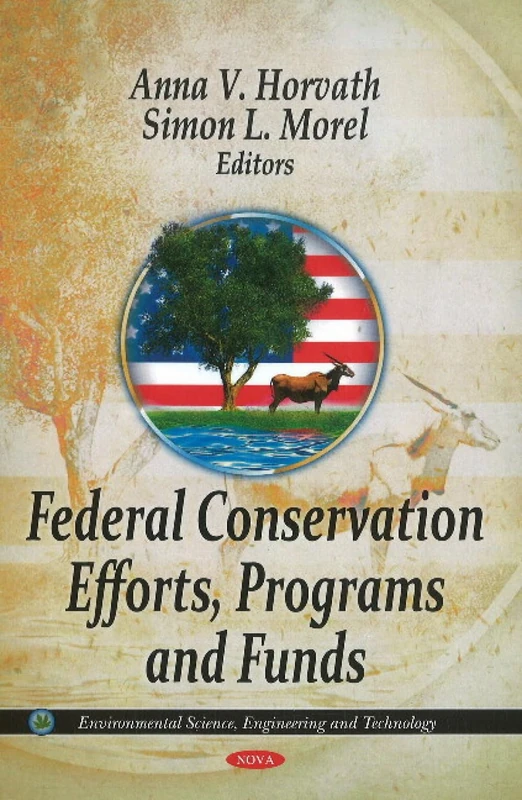 Federal Conservation Efforts, Programs & Funds (Environmental Science, Engineering & Technology Series)