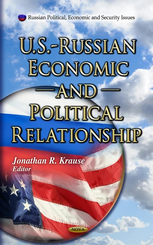 U.S. - Russian Economic & Political Relationship (Russian Political, Economic and Security Issues: American Political, Economic and Security Issues)
