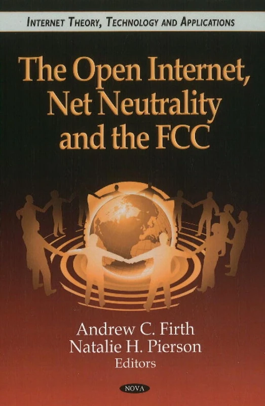 Open Internet, Net Neutrality & the FCC (Internet Theory, Technology and Applications)