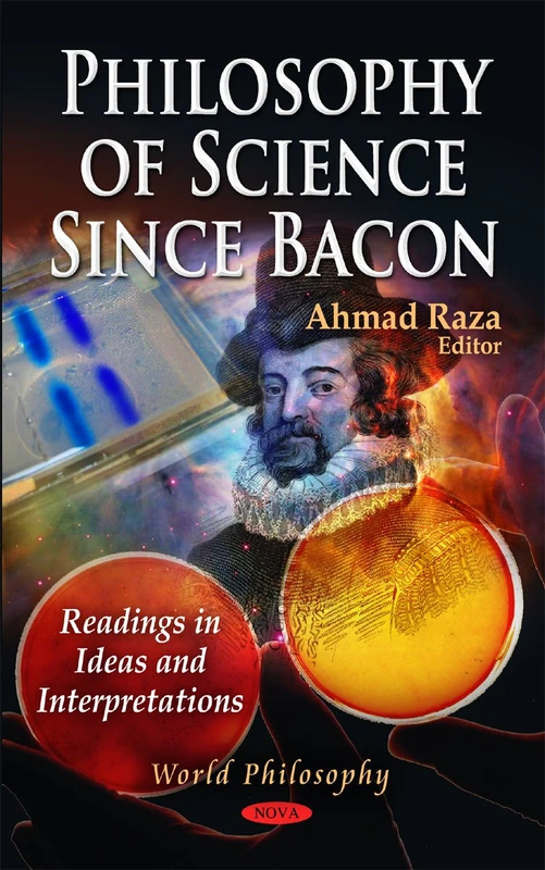 Philosophy of Science Since Bacon: Readings in Ideas & Interpretations (World Philosophy Series)