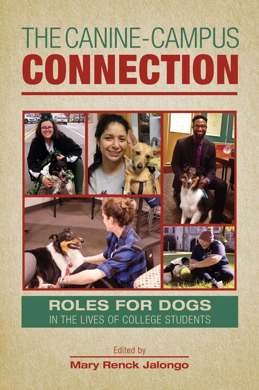 The Canine-Campus Connection: Roles for Dogs in the Lives of College Students (New Directions in the Human-Animal Bond)