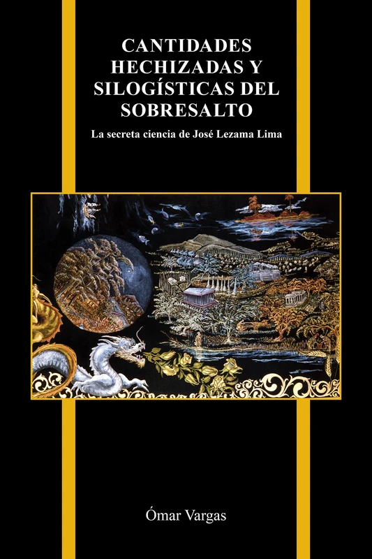 Cantidades hechizadas y silogísticas del sobresalto: La Secreta Ciencia De José Lezama Lima: 82 (Purdue Studies in Romance Literatures)