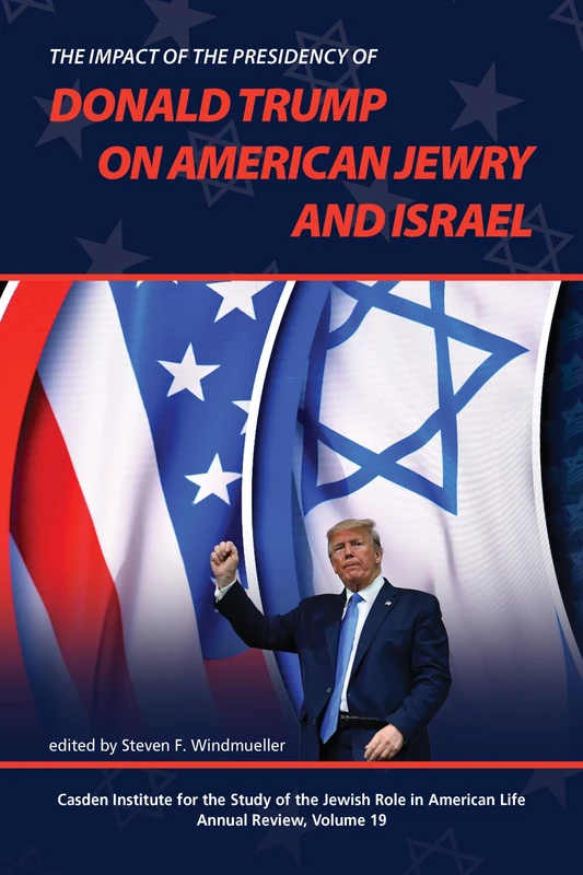 The Impact of the Presidency of Donald Trump on American Jewry and Israel: The Jewish Role in American Life (The Jewish Role in American Life: an Annual Review) - Image 1