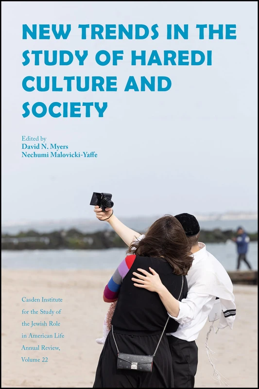 New Trends in the Study of Haredi Culture and Society (Jewish Role in American Life: An Annual Review)