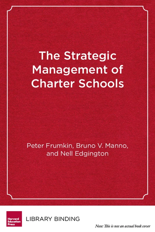 Strategic Management of Charter Schools (Educational Innovations): Frameworks and Tools for Educational Entrepreneurs (Educational Innovations Series)