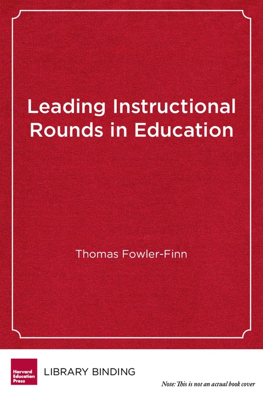 Leading Instructional Rounds in Education: A Facilitator's Guide