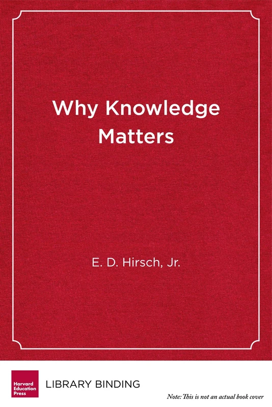 Why Knowledge Matters: Rescuing Our Children from Failed Educational Theories
