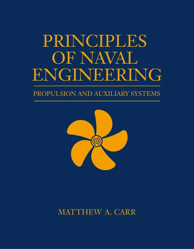 Principles of Naval Engineering: Propulsion and Auxiliary Systems (Blue & Gold) (Blue & Gold Professional Library)