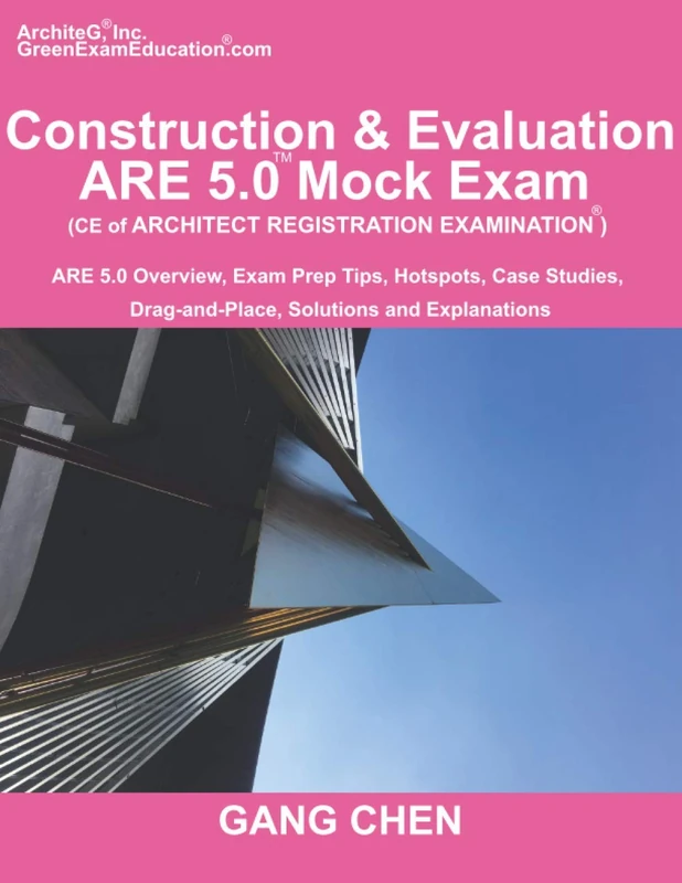 Construction & Evaluation (CE) ARE 5.0 Mock Exam (Architect Registration Exam): ARE 5.0 Overview, Exam Prep Tips, Hot Spots, Case Studies, Drag-and-Place, Solutions and Explanations