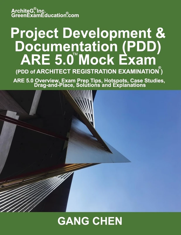 Project Development & Documentation (PDD) ARE 5 Mock Exam (Architect Registration Exam): ARE 5 Overview, Exam Prep Tips, Hot Spots, Case Studies, Drag-and-Place, Solutions and Explanations