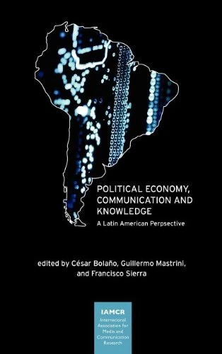 Political Economy, Communication and Knowledge: A Latin American Perspective (International Association for Media and Communication Research)