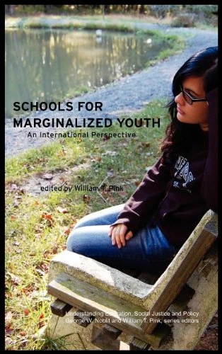 Schools for Marginalized Youth: An International Perspective (Understanding Education, Social Justice and Policy)