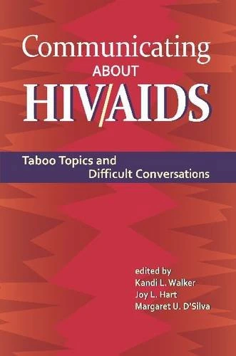 Communicating about HIV/AIDS: Taboo Topics and Forbidden Conversations (Health Communication): Taboo Topics and Difficult Conversations