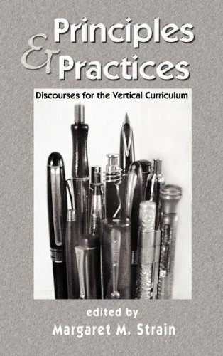 Principles and Practices: Discourses for the Vertical Curriculum (Research and Teaching in Rhetoric and Composition)
