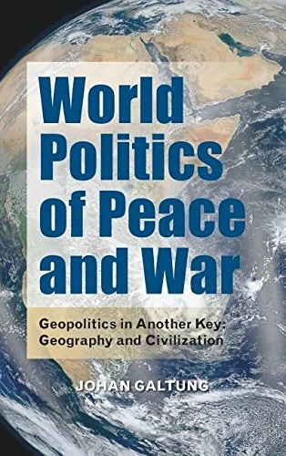 World Politics of Peace and War: Geopolitics in Another Key: Geography and Civilization (International Communication)