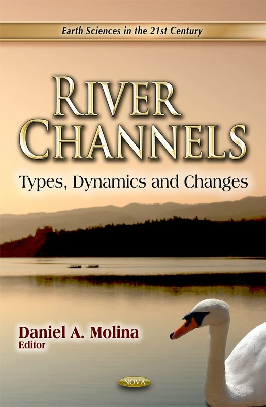 River Channels: Types, Dynamics & Changes (Earth Sciences in the 21st Century)