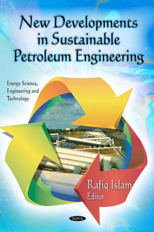 New Developments in Sustainable Petroleum Engineering (Energy Science, Engineering and Technology)