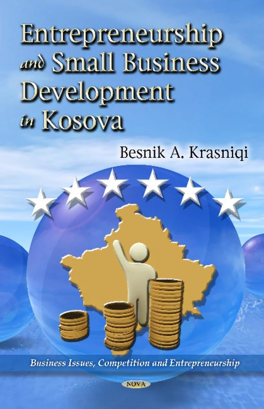 Determinants of Entrepreneurship & Small Business Development in Kosova (Business Issues, Competition and Entrepreneurship)