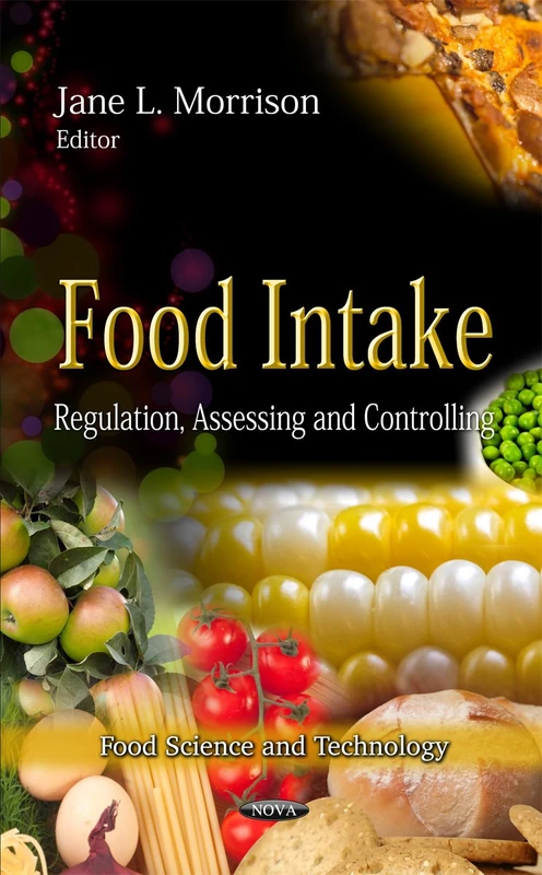 Food Intake: Regulation, Assessing & Controlling (Food Science & Technology Series) (Food Science and Technology: Nutrition and Diet Research Progress)