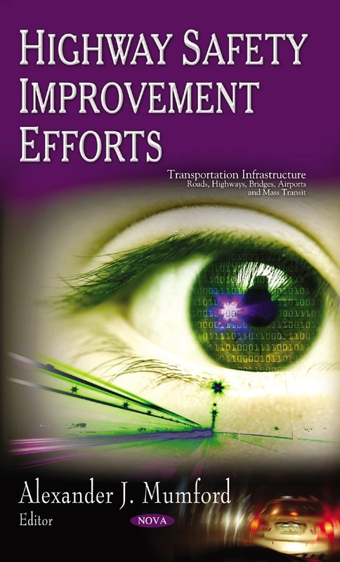 Highway Safety Improvement Efforts (Transportation Infrastructure -- Roads, Highways, Bridges, Airports & Mass Transit Series) (Transportation ... and Mass Transit: Safety and Risk in Society)